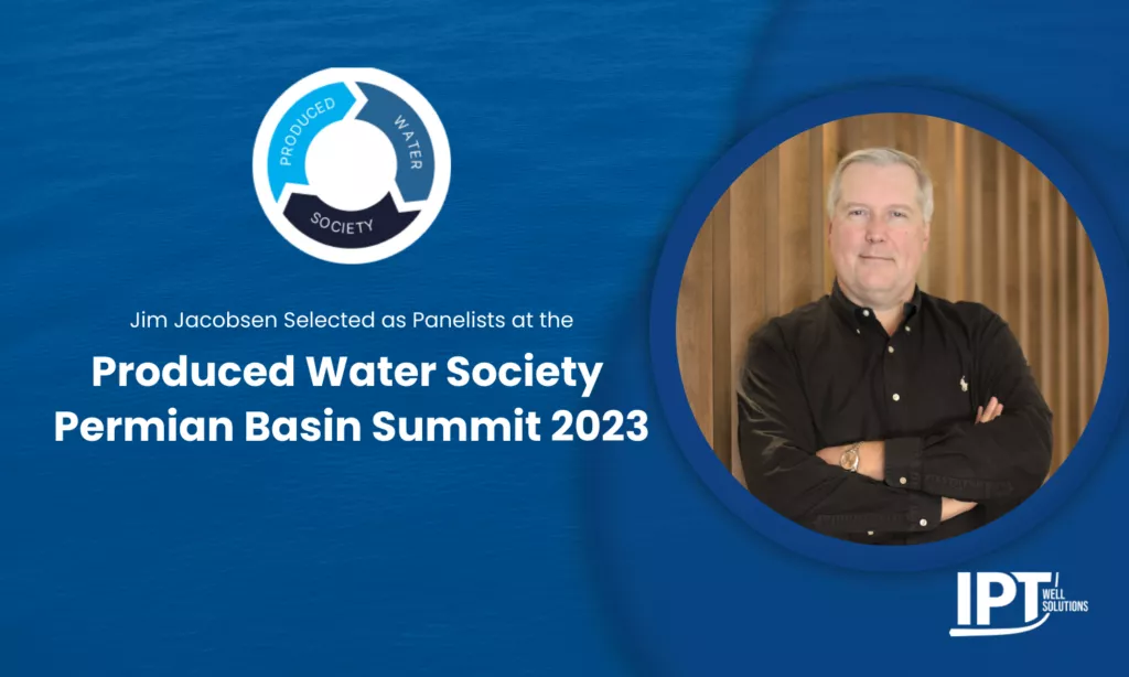 Jim Jacobsen of IPT Well Solutions Selected as Panelist for Produced Water Society Permian Basin Summit 2023